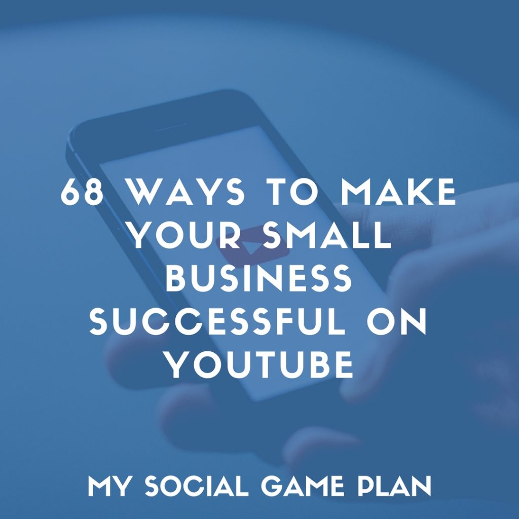 68 Ways to Make Your Small Business Successful on YouTube