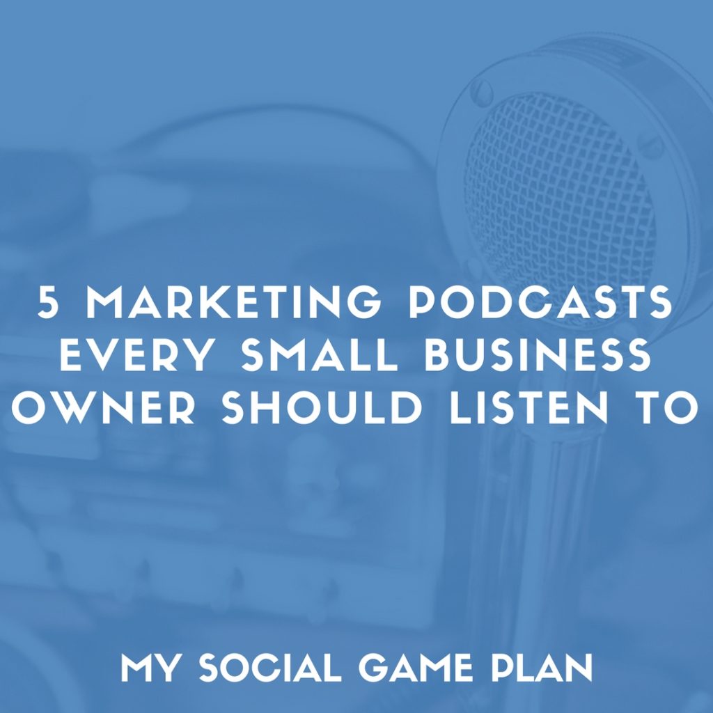 5 Marketing Podcasts Every Small Business Owner Should Listen To